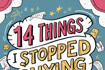 14 Things I Stopped Buying To Save Money